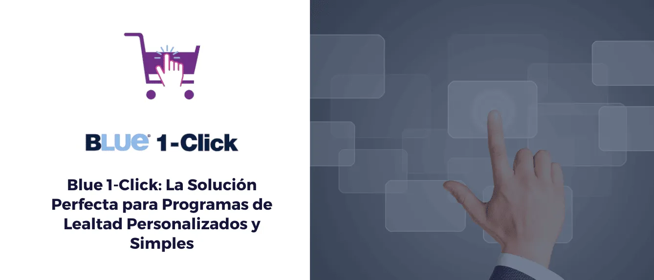 Blue 1-Click: La Solución Perfecta para Programas de Lealtad Personalizados y Simples