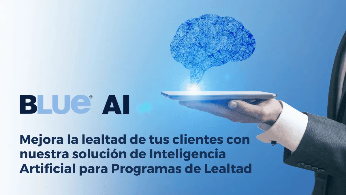 Mejora la lealtad de tus clientes con Blue AI, nuestra solución de Inteligencia Artificial para Programas de Lealtad